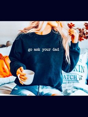 Heavy Blend Navy Crewneck Sweatshirt “Go Ask Your Dad” Perfect for Mother’s Day!
